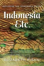 Indonesia, Etc. - Exploring the Improbable Nation af Elizabeth Pisani