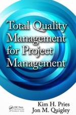 Total Quality Management for Project Management af Kim H. Pries