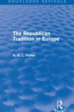 The Republican Tradition in Europe af H. A. L. Fisher