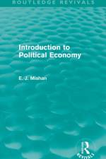 Introduction to Political Economy (Routledge Revivals) af E. Mishan
