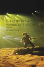Shakespeare and the Making of Theatre