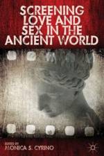 Screening Love and Sex in the Ancient World af Monica S. Cyrino