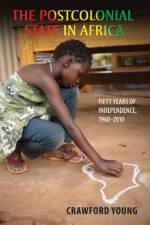 Postcolonial State in Africa af Crawford Young