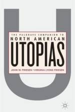 The Palgrave Companion to North American Utopias af J. Friesen
