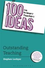 100 Ideas for Primary Teachers: Outstanding Teaching af Stephen Lockyer