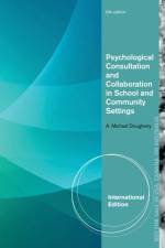 Psychological Consultation and Collaboration in School and Community Settings, International Edition af A. (Western Carolina University) Dougherty