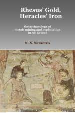 Rhesus' Gold, Heracles' Iron: the archaeology of metals mining and exploitation in NE Greece af Nerantzis X. Nerantzis