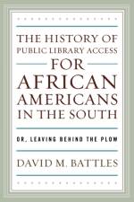 The History of Public Library Access for African Americans in the South af David M. Battles