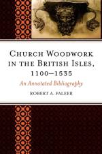 Church Woodwork in the British Isles, 1100-1535 af Robert A. Faleer