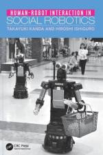 Human-Robot Interaction in Social Robotics af Takayuki (ATR Intelligent Robotics and Communication Laboratories Kanda