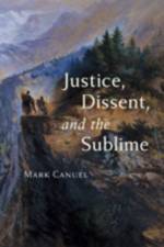 Justice, Dissent, and the Sublime af Mark (University of Illinois at Chicago) Canuel