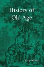 History of Old Age af Georges Minois