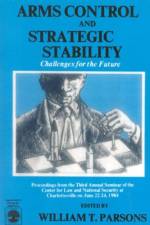 Arms Control and Strategic Stability af William T. Parsons