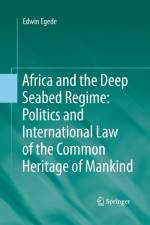 Africa and the Deep Seabed Regime: Politics and International Law of the Common Heritage of Mankind af Edwin Egede