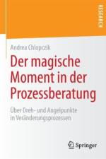 Der Magische Moment in Der Prozessberatung af Andrea Chlopczik
