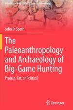 Paleoanthropology and Archaeology of Big-Game Hunting af John D. Speth