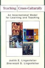 Teaching Cross–Culturally – An Incarnational Model for Learning and Teaching af Judith E. Lingenfelter