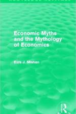 Economic Myths and the Mythology of Economics (Routledge Revivals) af E. Mishan