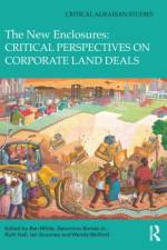 The New Enclosures: Critical Perspectives on Corporate Land Deals