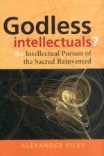 Godless Intellectuals? af Alexander Tristan Riley