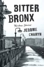 Bitter Bronx - Thirteen Stories af Jerome Charyn