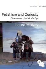 Fetishism and Curiosity af Laura Mulvey