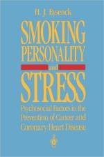 Smoking, Personality, and Stress af Hans J. Eysenck