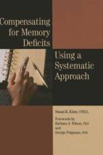 Compensating for Memory Deficits Using a Systematic Approach af Susan K. Kime