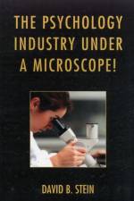 The Psychology Industry Under a Microscope! af David B. Stein