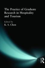 The Practice of Graduate Research in Hospitality and Tourism af Kaye Sung Chon