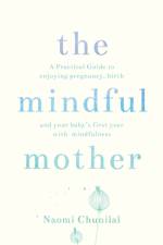 The Mindful Mother af Naomi Chunilal