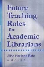 Future Teaching Roles for Academic Librarians af Alice Harrison Bahr