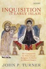 Inquisition in Early Islam af John P. Turner