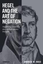 Hegel and the Art of Negation af Andrew W. Hass