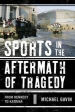 Sports in the Aftermath of Tragedy af Michael H. Gavin