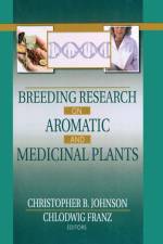Breeding Research on Aromatic and Medicinal Plants af Christopher B Johnson