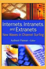 Internets, Intranets, and Extranets af Audhesh (University Of North Texas Paswan