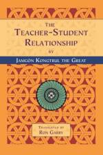 The Teacher-Student Relationship af Jamgon Kongtrul the Great