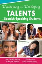 Discovering and Developing Talents in Spanish-Speaking Students af Joan F. Smutny