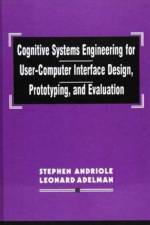 Cognitive Systems Engineering for User-computer Interface Design, Prototyping, and Evaluation af Stephen J. Andriole