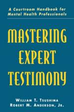 Mastering Expert Testimony af William T. Tsushima