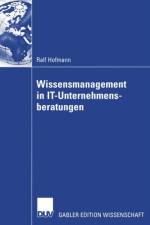 Wissensmanagement in IT-Unternehmensberatungen af Ralf Hofmann
