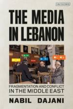 The Media in Lebanon af Nabil Dajani