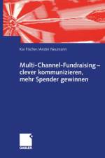Multi-Channel-Fundraising - Clever Kommunizieren, Mehr Spender Gewinnen af Kai Fischer