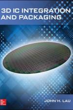 3D IC Integration and Packaging af John Lau
