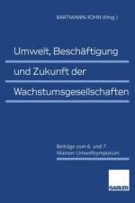 Umwelt, Beschaftigung und Zukunft der Wachstumsgesellschaften