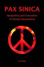 Pax Sinica - Geopolitics and Economics of China's Ascendance af Y Y Kueh
