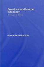 Broadcast and Internet Indecency af Jeremy (University of Nebraska Lipschultz