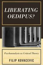 Liberating Oedipus? af Filip Kovacevic