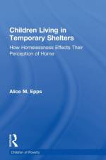 Children Living in Temporary Shelters af Alice M. Epps